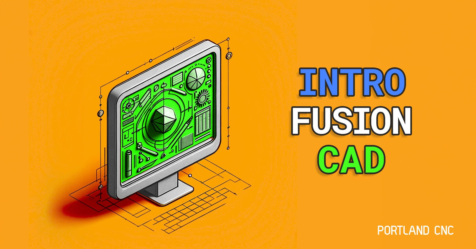 Learn Autodesk Fusion CAD - by Portland CNC